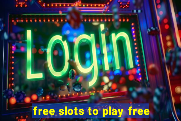 free slots to play free