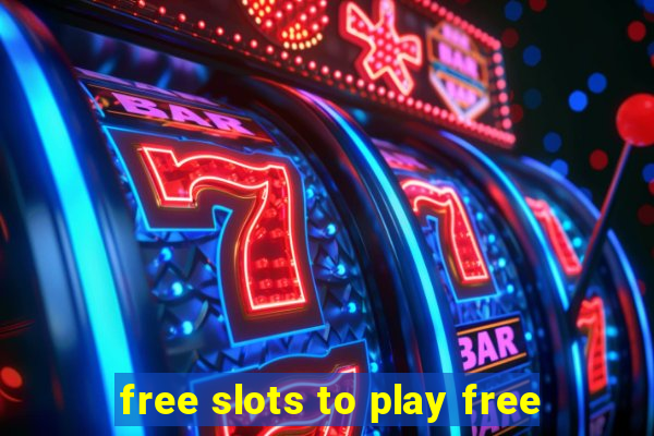 free slots to play free