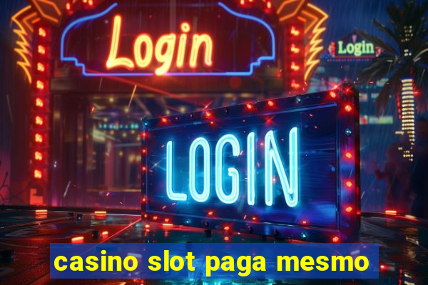 casino slot paga mesmo