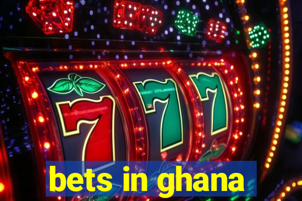 bets in ghana