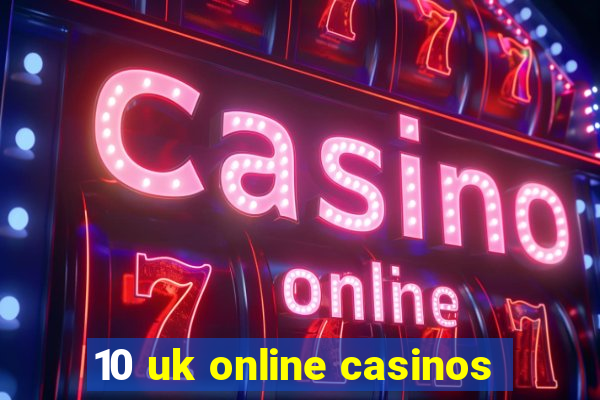 10 uk online casinos