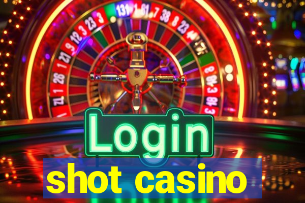 shot casino