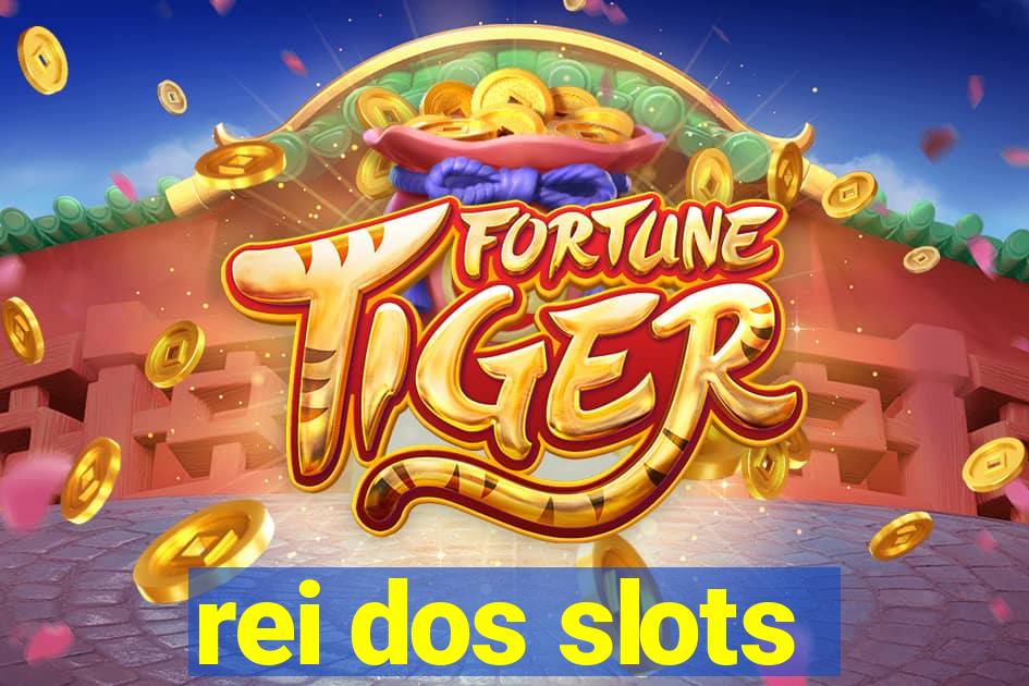 rei dos slots