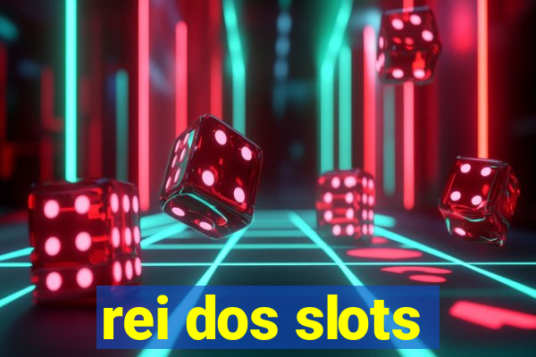 rei dos slots