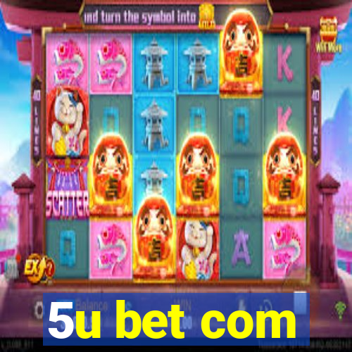 5u bet com