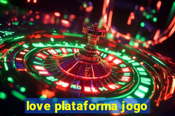 love plataforma jogo