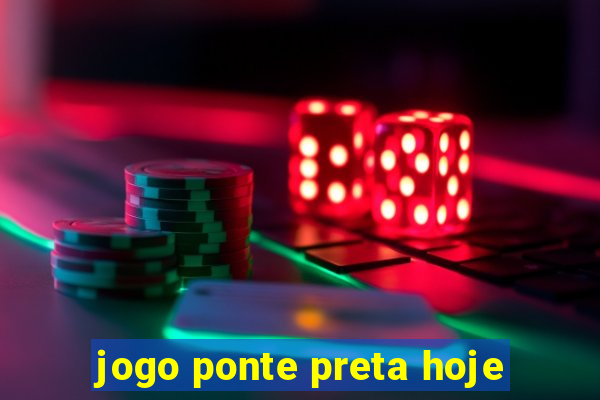 jogo ponte preta hoje