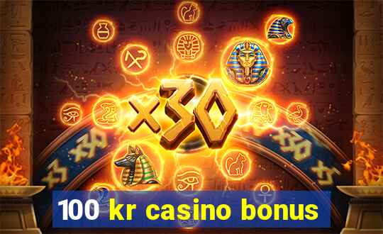 100 kr casino bonus