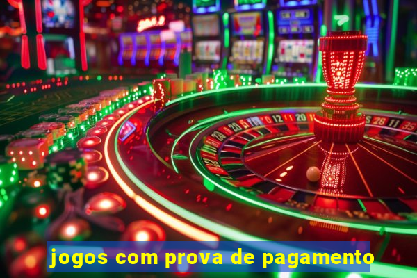 jogos com prova de pagamento