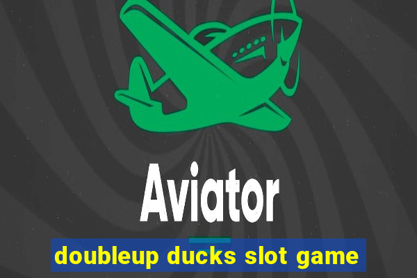 doubleup ducks slot game