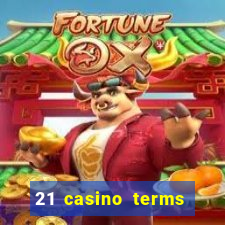 21 casino terms and conditions