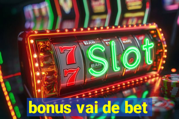 bonus vai de bet