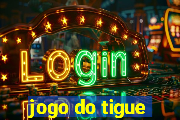 jogo do tigue