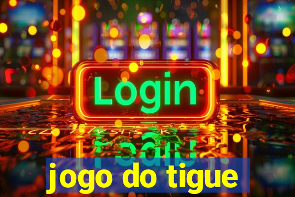 jogo do tigue