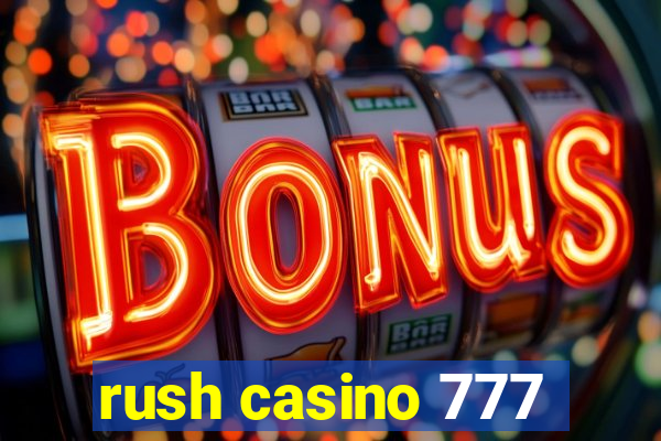 rush casino 777