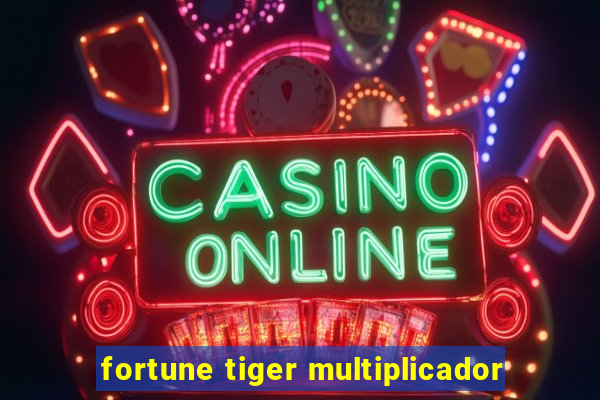 fortune tiger multiplicador