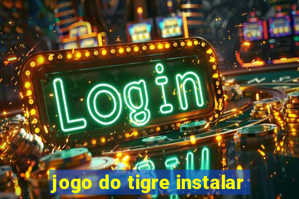 jogo do tigre instalar