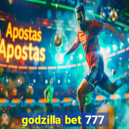 godzilla bet 777