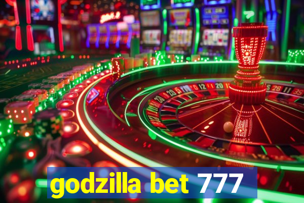 godzilla bet 777