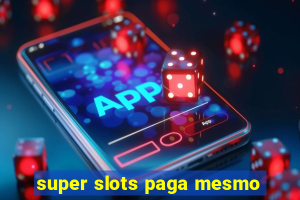 super slots paga mesmo