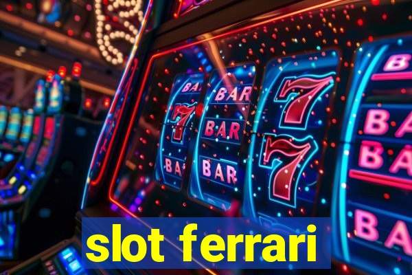 slot ferrari