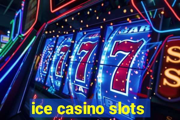 ice casino slots