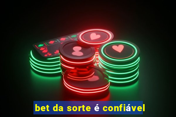 bet da sorte é confiável