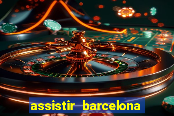 assistir barcelona x granada em hd