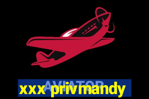 xxx privmandy