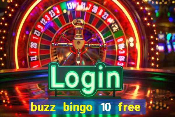 buzz bingo 10 free spins no deposit