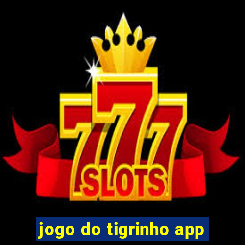 jogo do tigrinho app