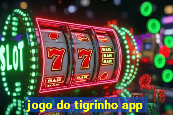 jogo do tigrinho app