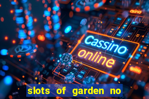 slots of garden no deposit bonus