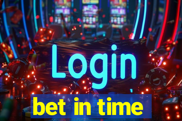 bet in time