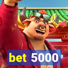 bet 5000