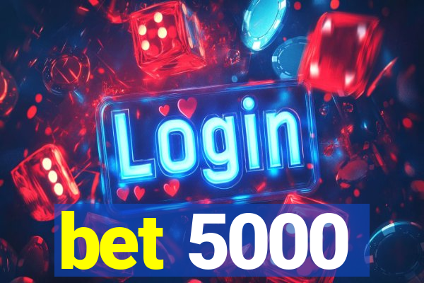 bet 5000