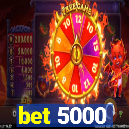 bet 5000