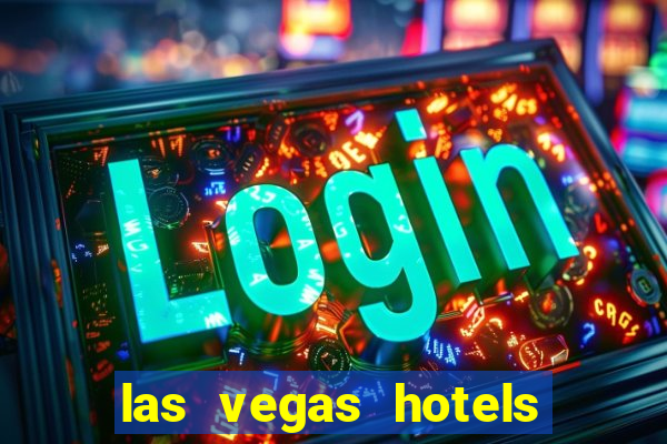 las vegas hotels with casino