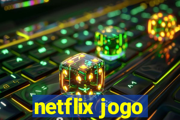 netflix jogo