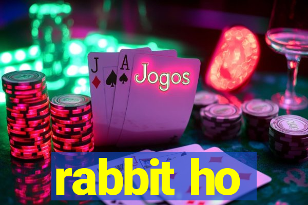 rabbit ho