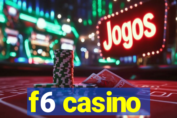 f6 casino