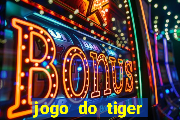 jogo do tiger bonus sem deposito