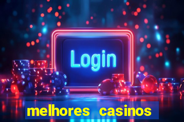 melhores casinos online com b?nus de registo