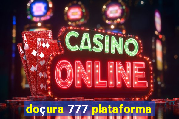 doçura 777 plataforma