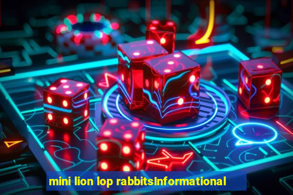 mini lion lop rabbitsInformational