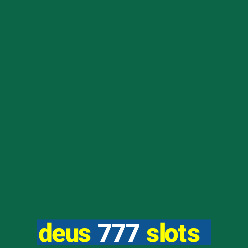 deus 777 slots