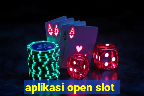 aplikasi open slot