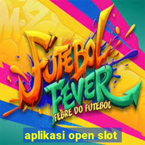 aplikasi open slot