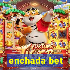 enchada bet