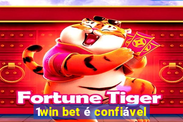 1win bet é confiável